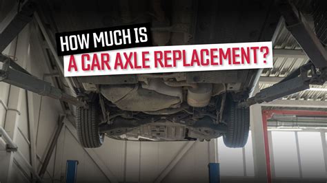 axle leak cost|Car axle repair cost